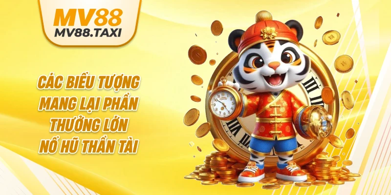 Các biểu tượng mang lại phần thưởng lớn nổ hũ Thần Tài