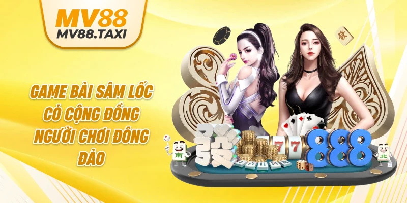 Game bài sâm lốc có cộng đồng người chơi đông đảo