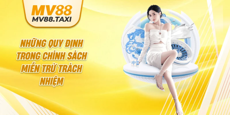 Những quy định trong chính sách miễn trừ trách nhiệm